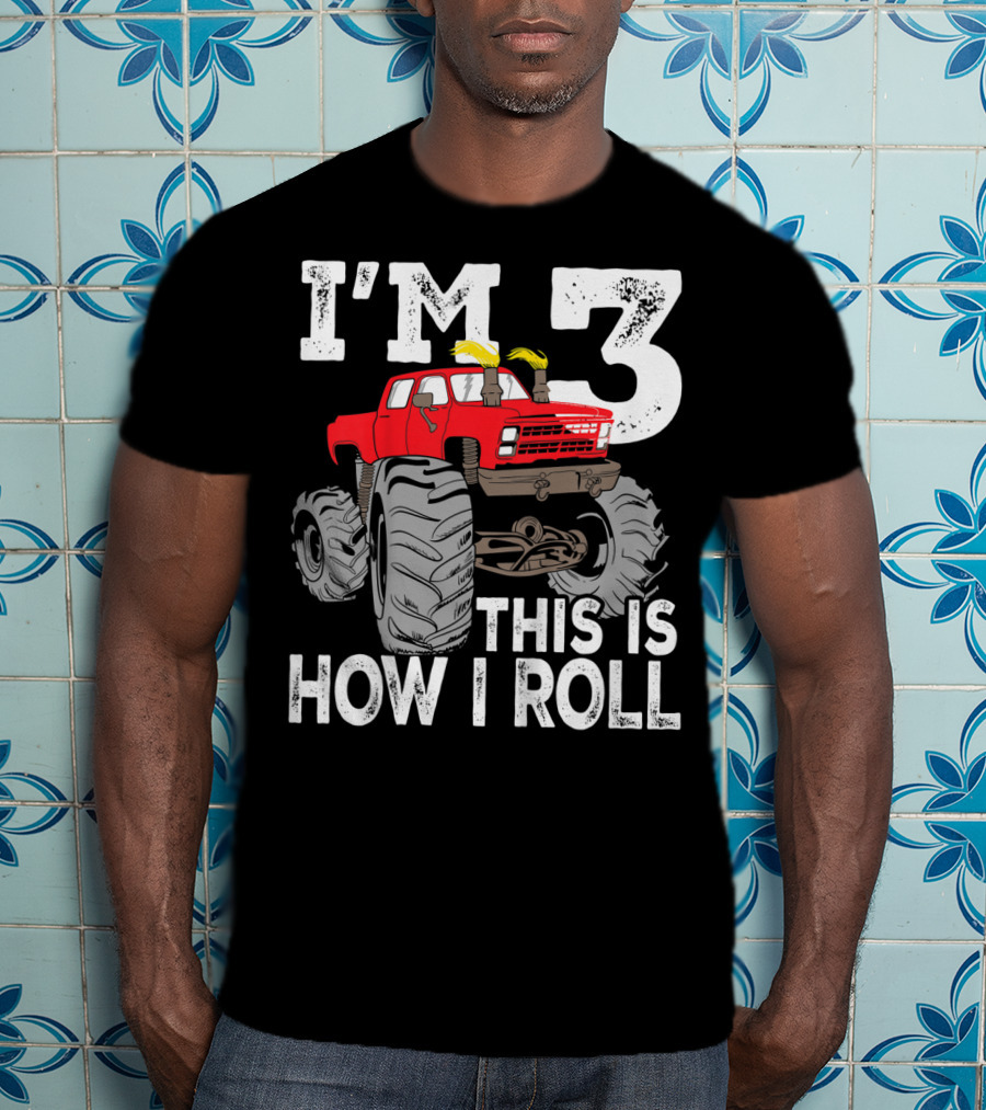 I'm 3 This Is How I Roll Kids Monster Trucks 3rd Birthday Party Three T-Shirt