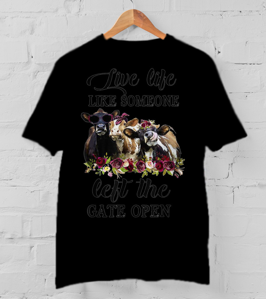 Live Life Like Someone Left The Gate Open Heifer Floral Cow Trio T-Shirt