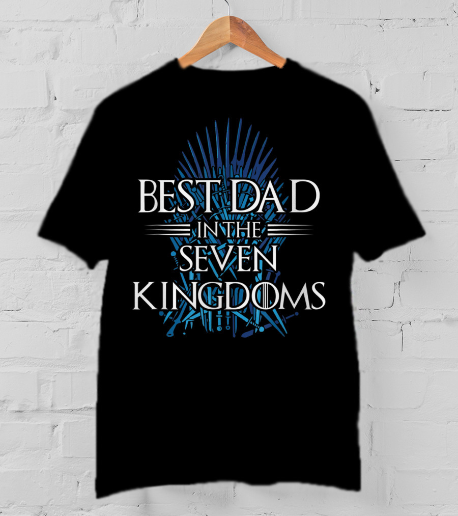 Best Dad In The Seven Kingdoms Iron Throne Inspired T-Shirt