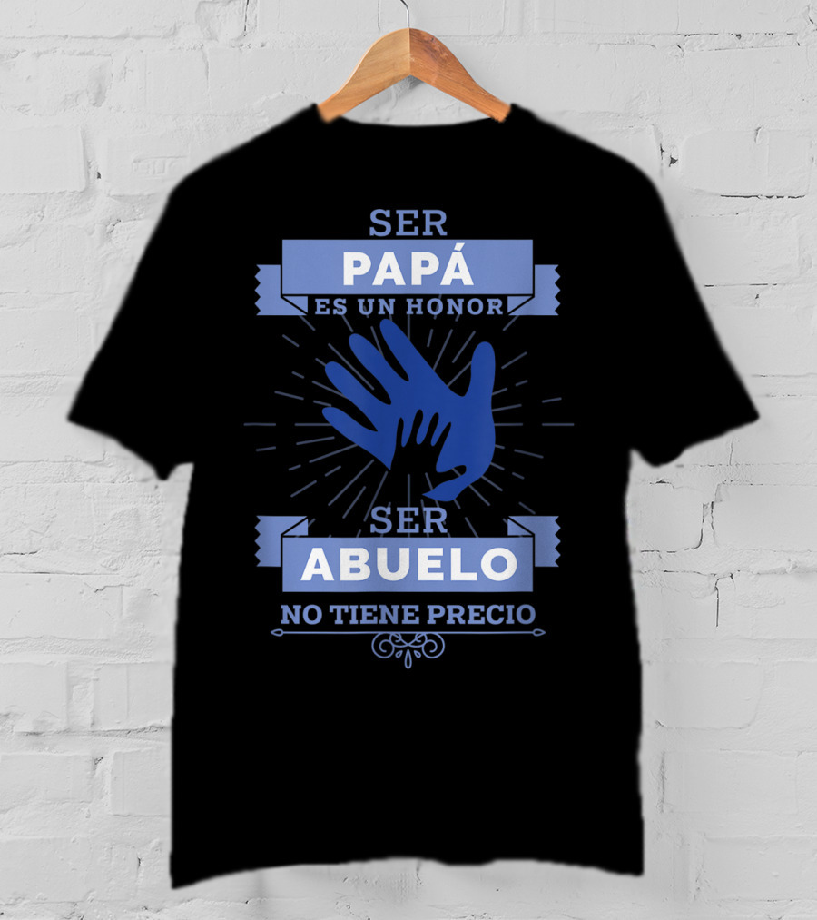 Mens Camisa Ser Papá Es Un Honor Ser Abuelo No Tiene Precio T-Shirt