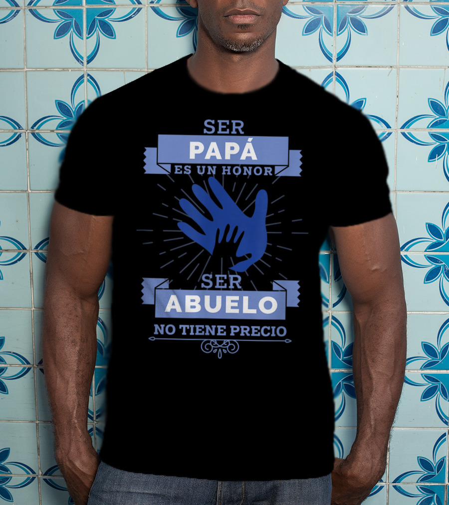Mens Camisa Ser Papá Es Un Honor Ser Abuelo No Tiene Precio T-Shirt