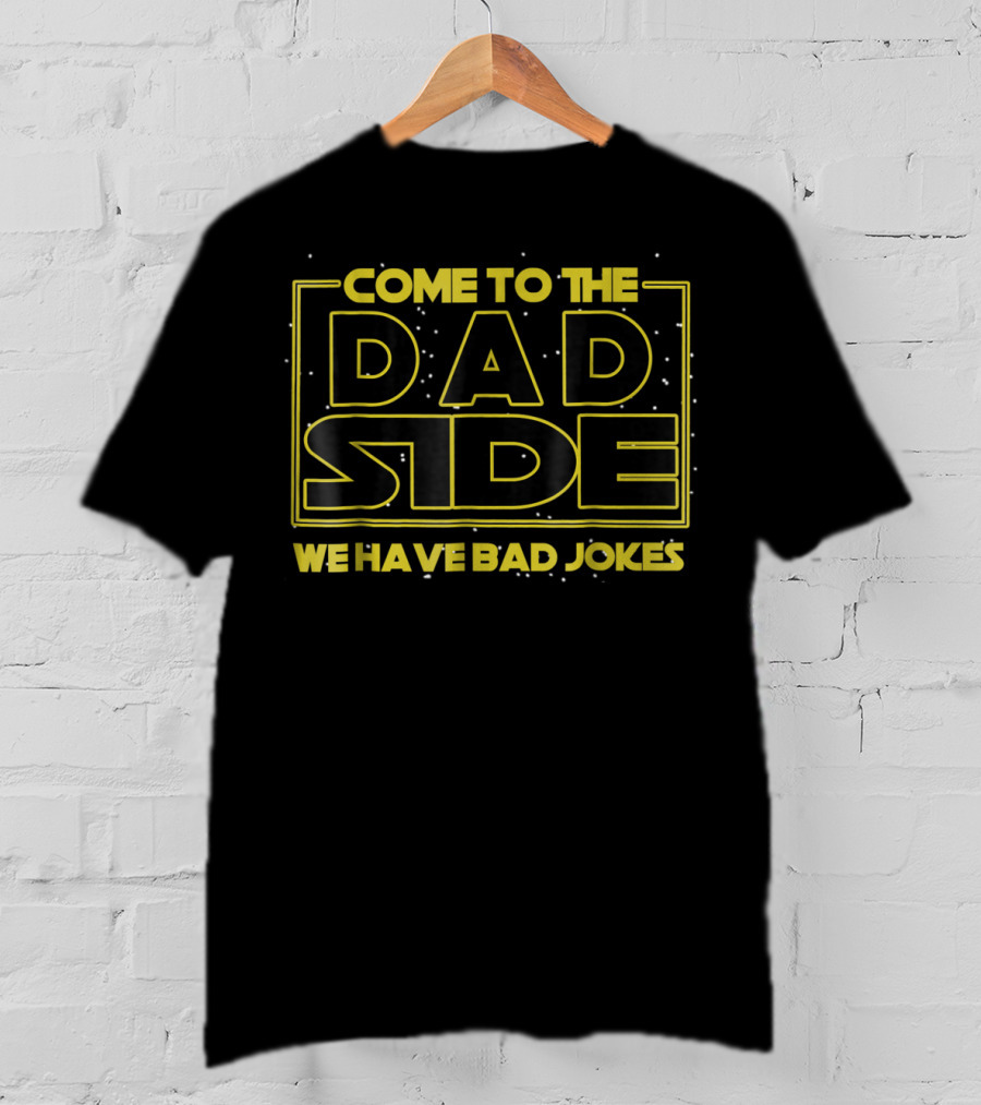 Come To The Dad Side We Have Bad Jokes Star Wars Parody Mens T-Shirt