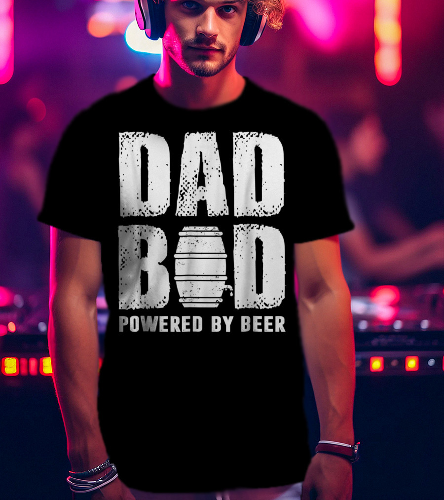 Dad Bod Powered By Beer Fun With Keg T-Shirt