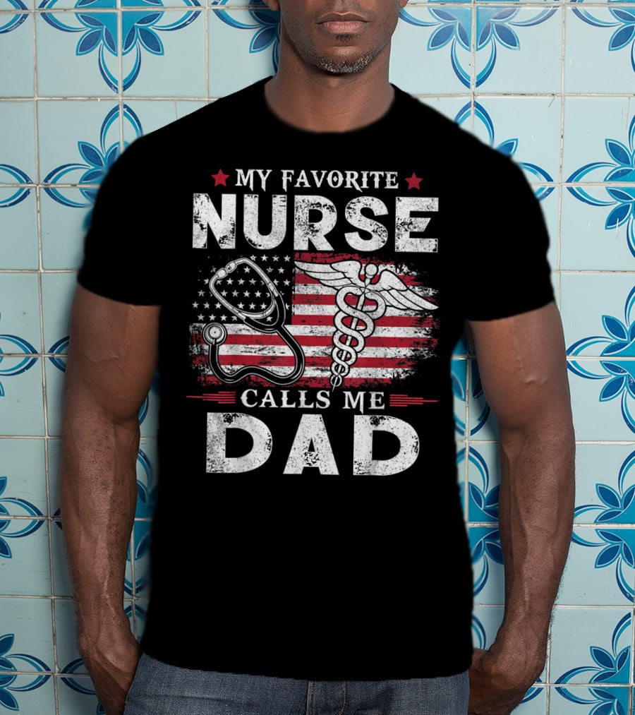 My Favorite Nurse Calls Me Dad American Flag Caduceus Stethoscope T-Shirt