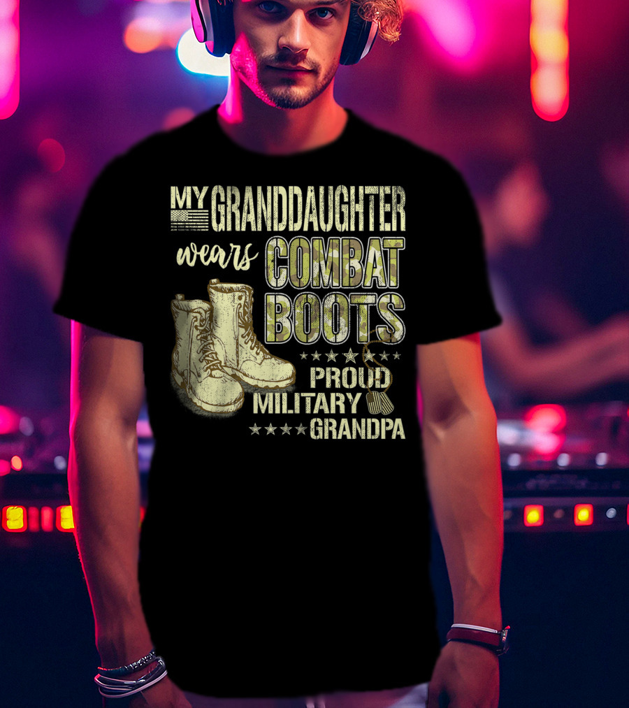 My Granddaughter Wears Combat Boots Proud Military Grandpa T-Shirt