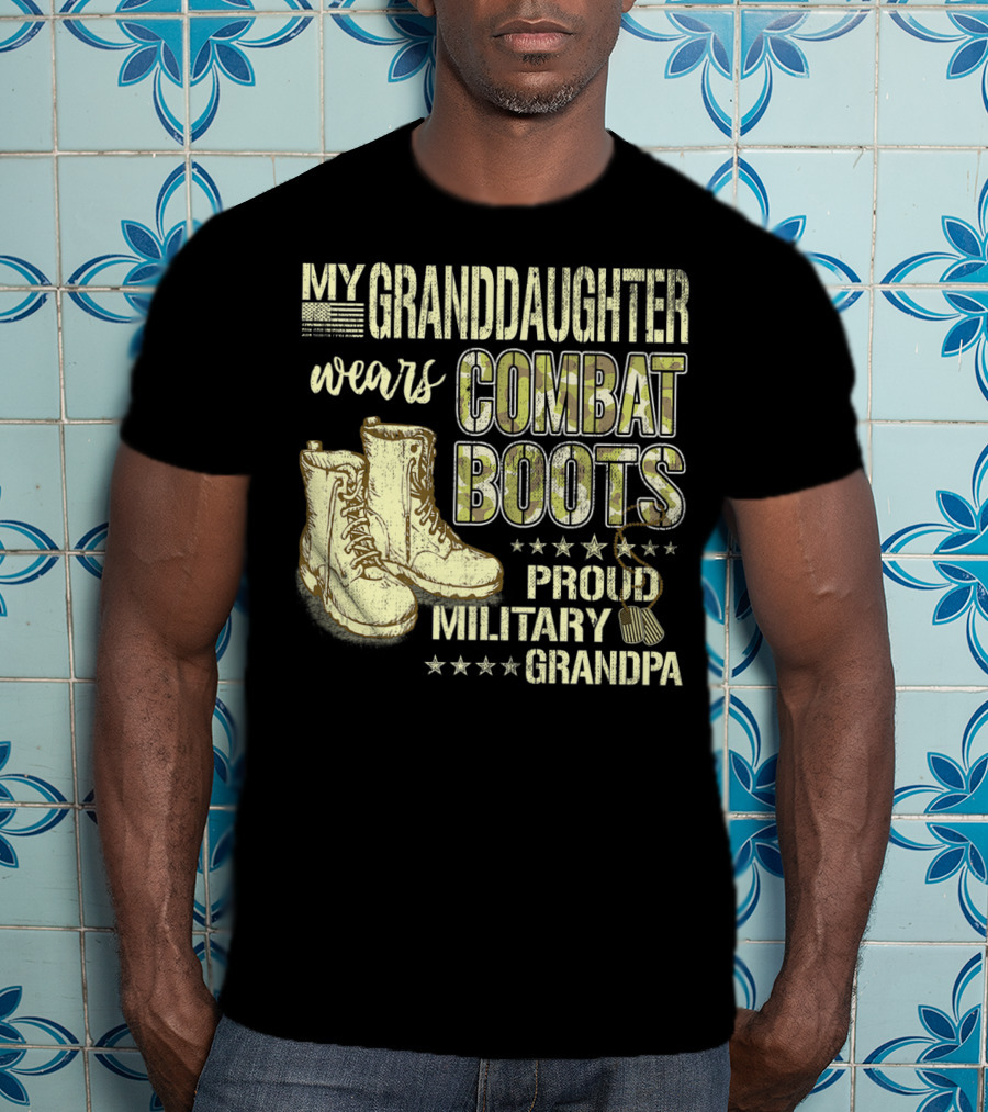 My Granddaughter Wears Combat Boots Proud Military Grandpa T-Shirt