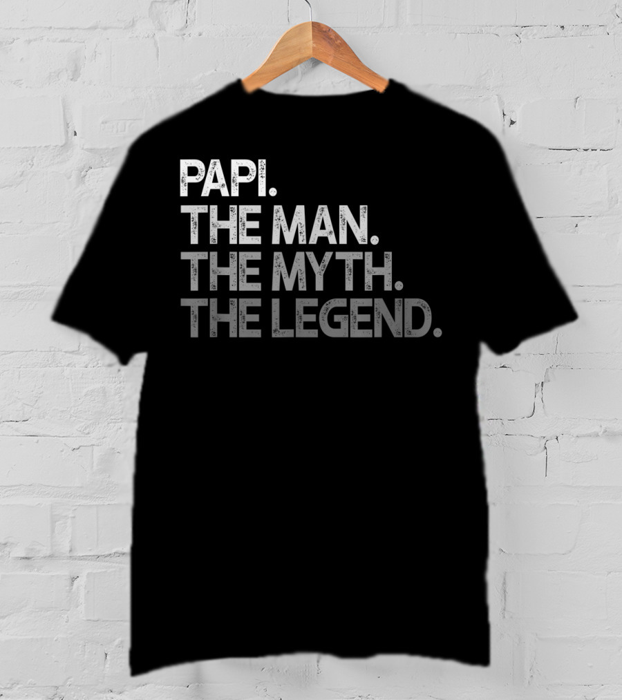 Papi The Man The Myth The Legend T-Shirt