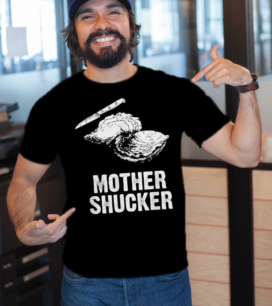 Mother Shucker I Don't Give A Shuck Oyster Knife T-Shirt
