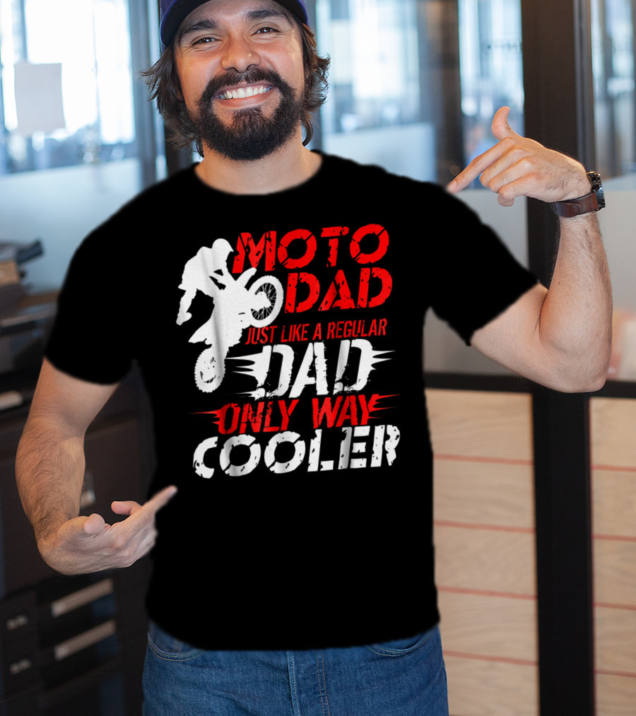 Moto Dad Just Like A Regular Dad Only Way Cooler T-Shirt