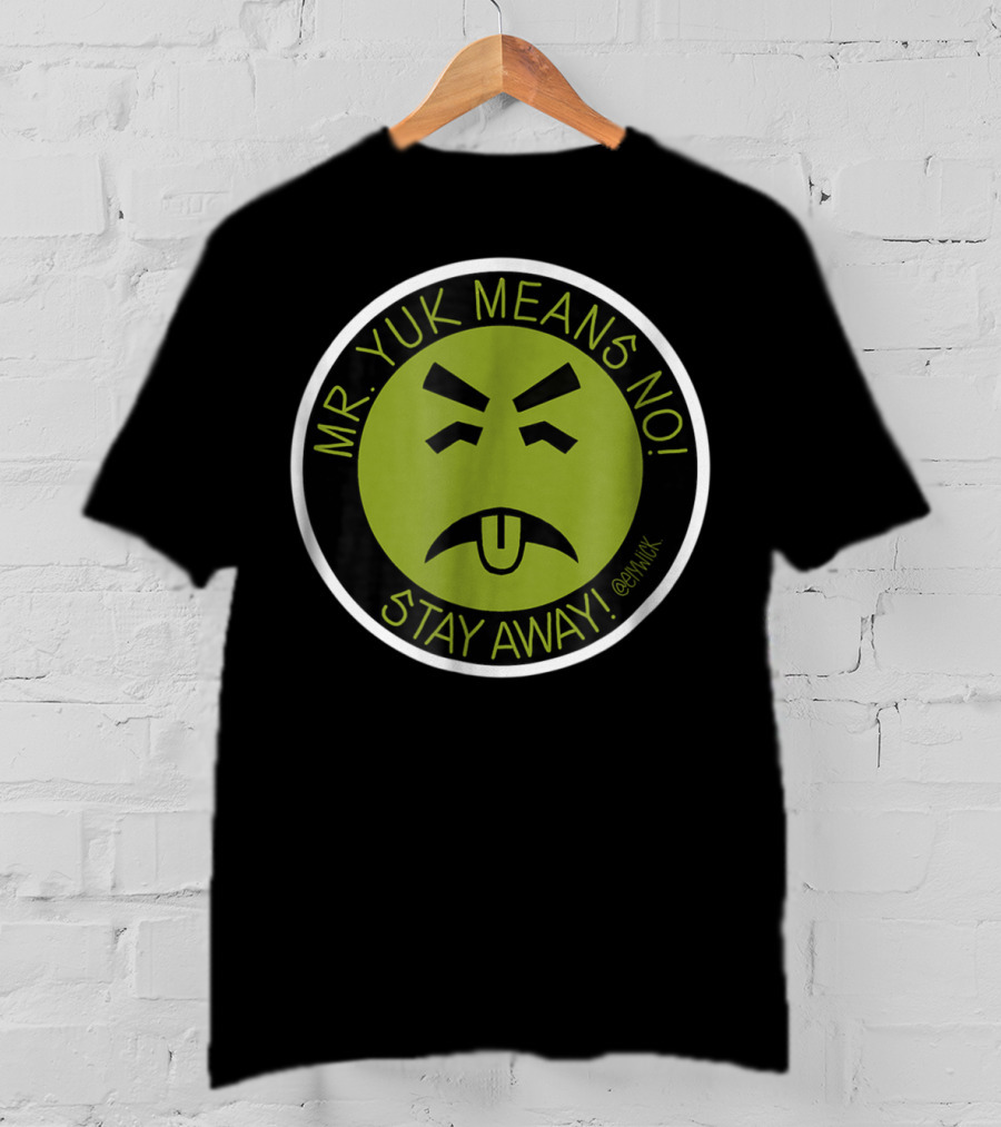 Mr. Yuk Means No Stay Away @Mryuk T-Shirt