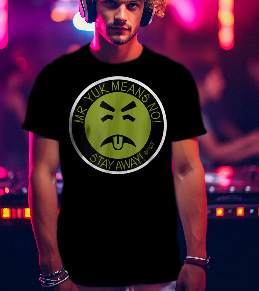 Mr. Yuk Means No Stay Away @Mryuk T-Shirt