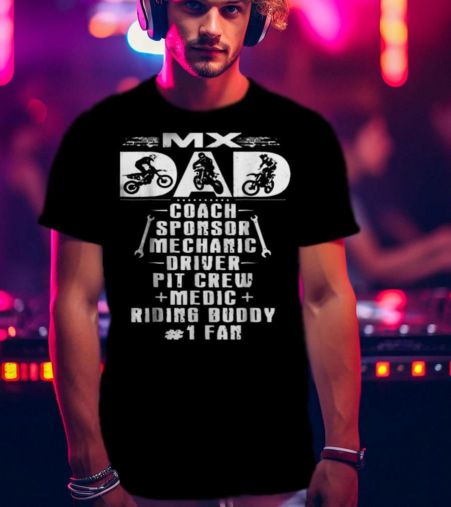 MX Dad Coach Sponsor Mechanic Driver Pit Crew Medic Riding Buddy #1 Fan Motocros T-Shirt