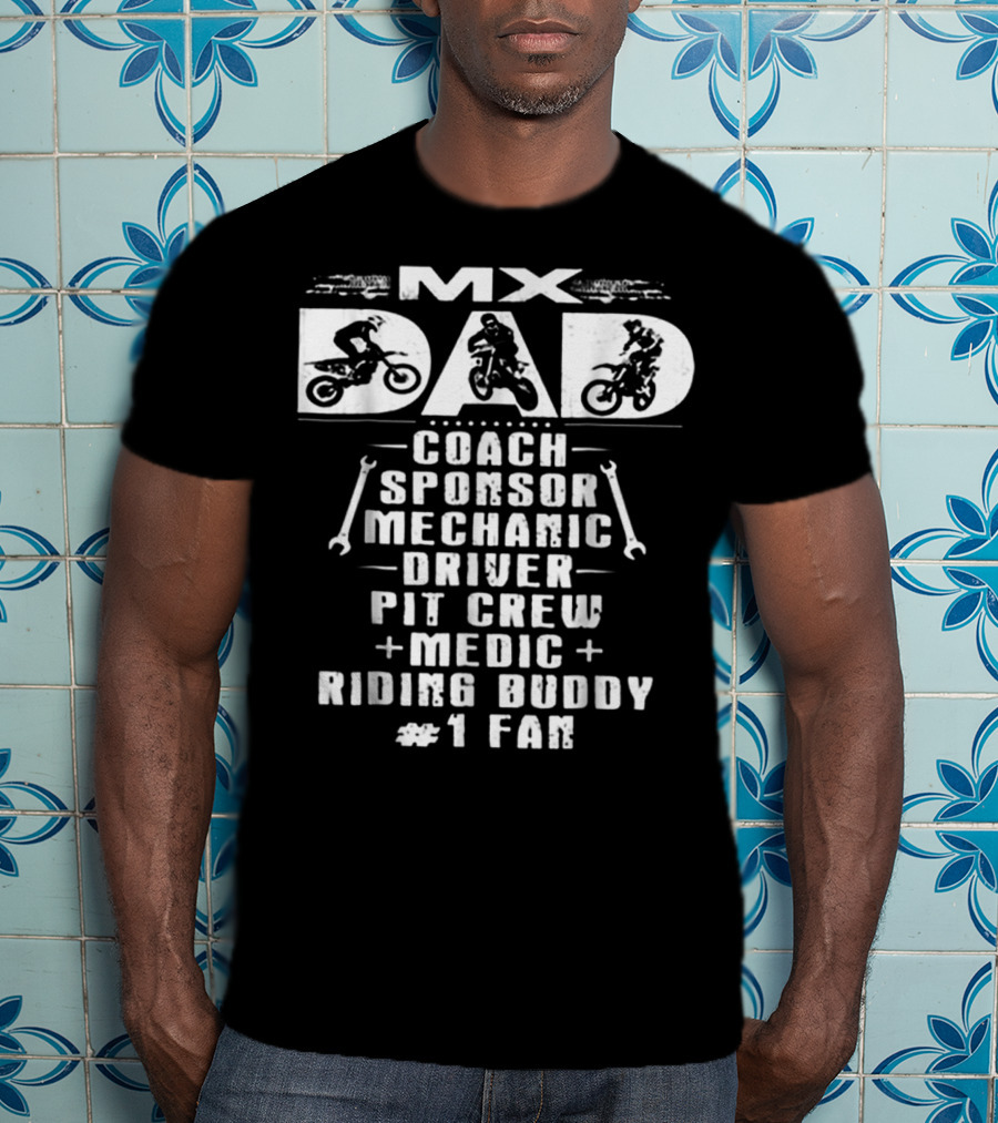 MX Dad Coach Sponsor Mechanic Driver Pit Crew Medic Riding Buddy #1 Fan Motocros T-Shirt