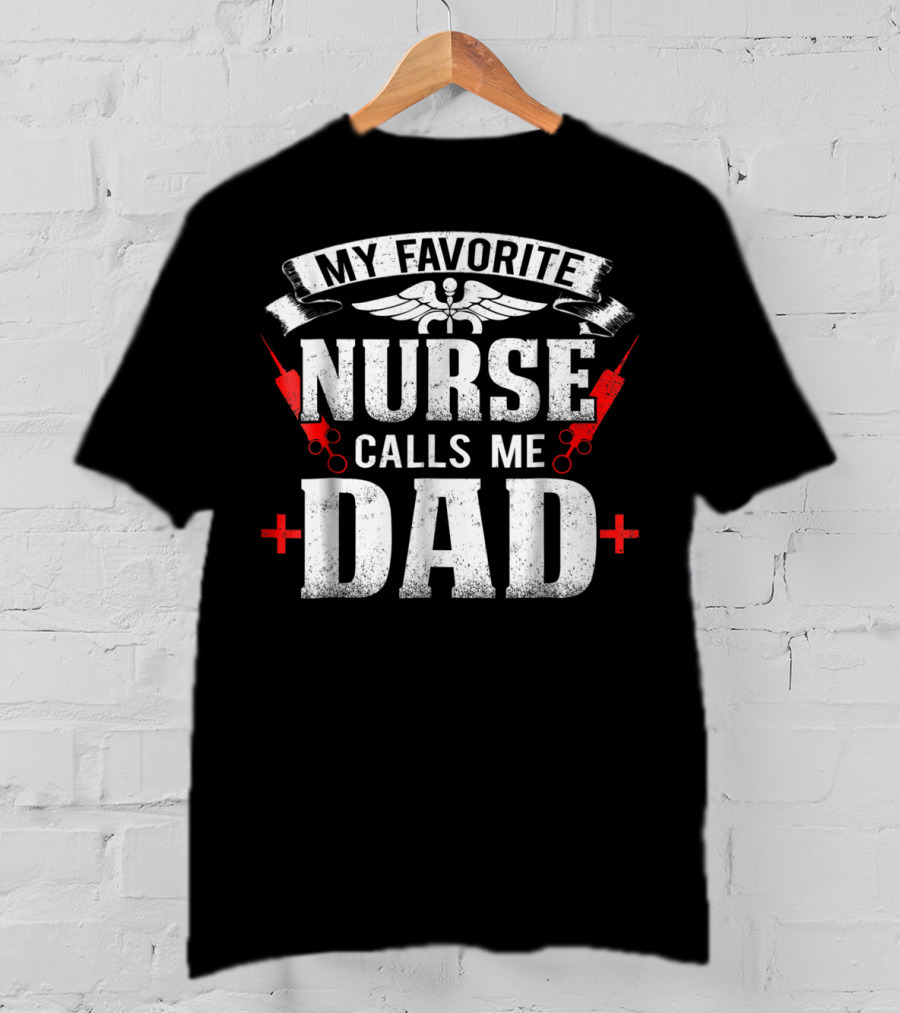 My Favorite Nurse Calls Me Dad Medical Symbols And Red Crosses T-Shirt