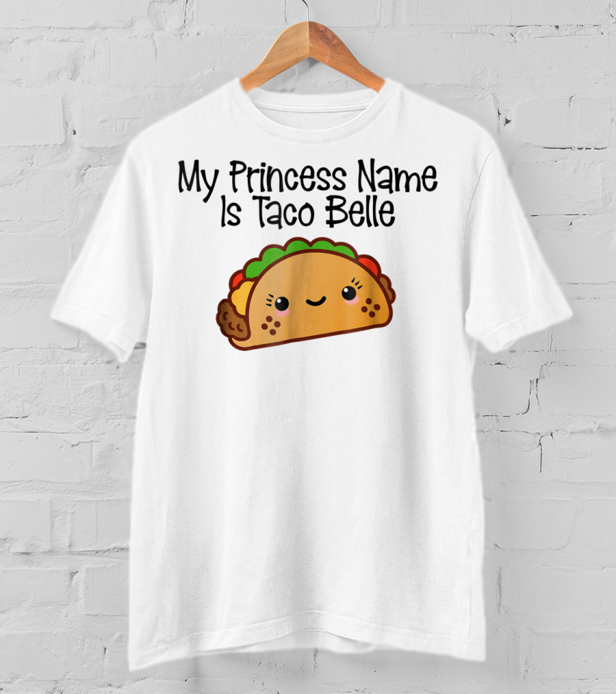 My Princess Name Is Taco Belle Cute Taco Fun T-Shirt