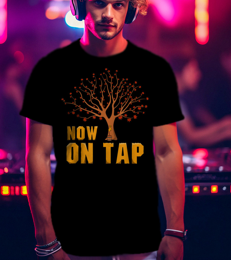 Now On Tap Maple Tree And Barrel Sugarmakers T-Shirt