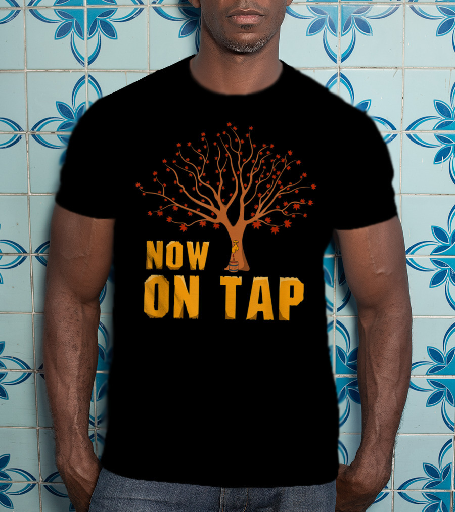 Now On Tap Maple Tree And Barrel Sugarmakers T-Shirt