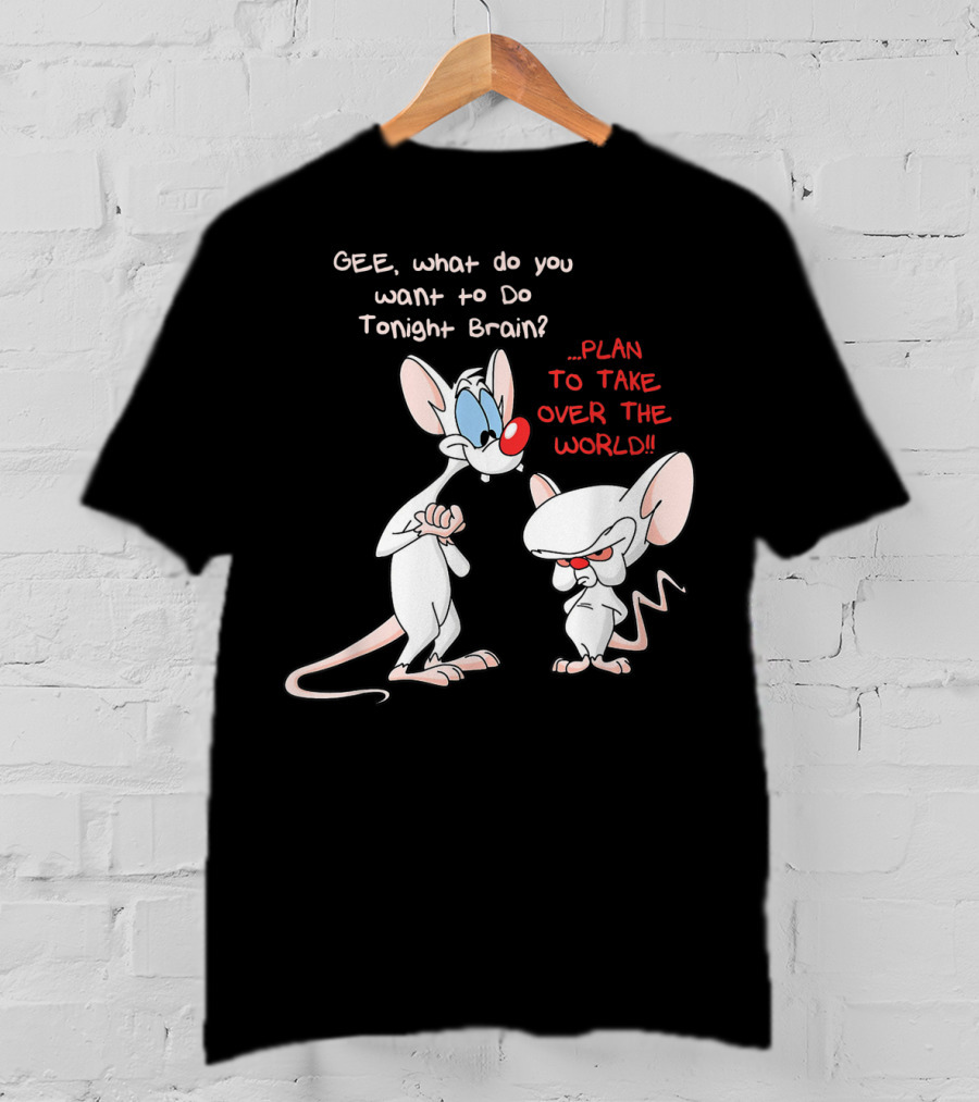 Gee What Do You Want To Do Tonight Brain Plan To Take Over The World T-Shirt