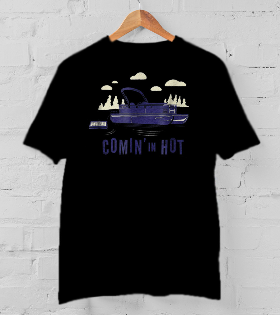 Pontoon Captain Comin' In Hot Boatin' Adventure T-Shirt