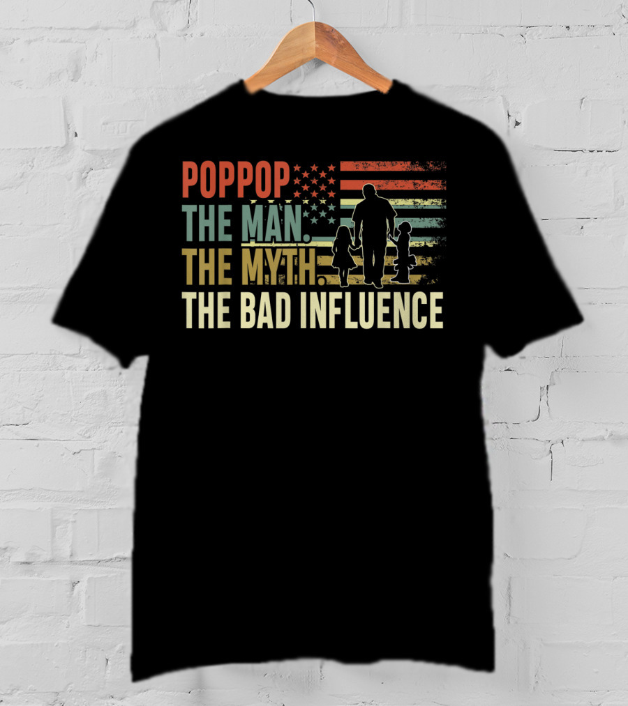 POPPOP The Man The Myth The Bad Influence Patriotic Silhouette With Children And American Flag T-Shirt