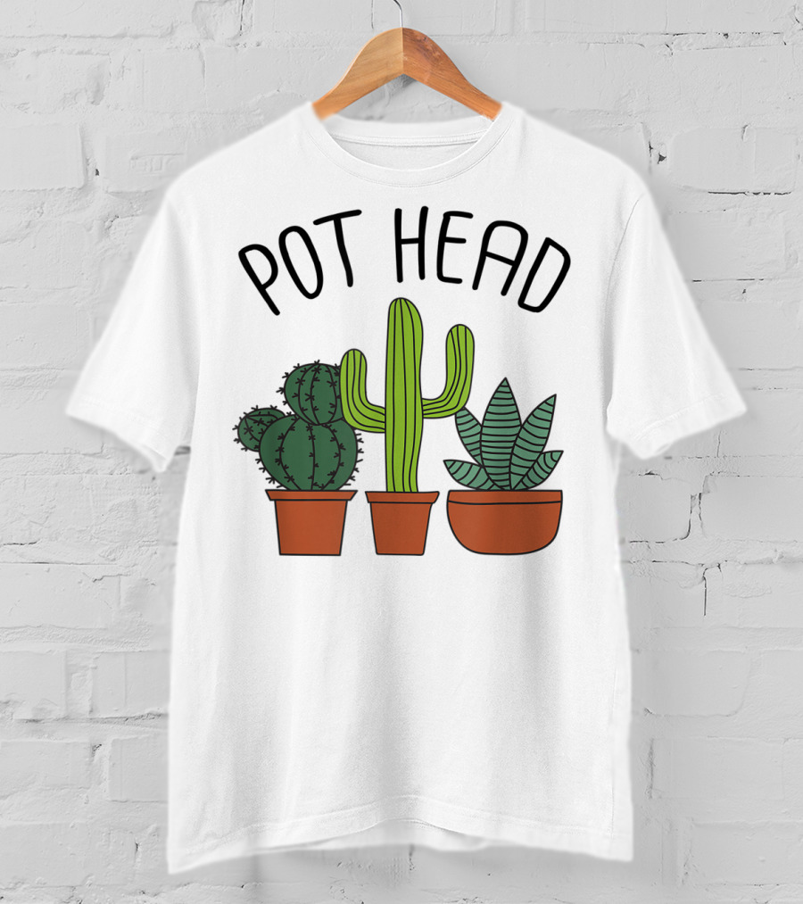 Pot Head Cactus And Succulent Lover For Gardeners T-Shirt