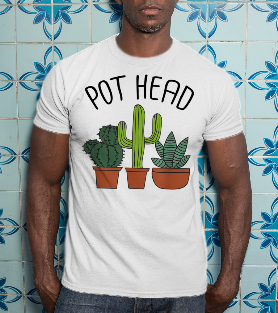 Pot Head Cactus And Succulent Lover For Gardeners T-Shirt