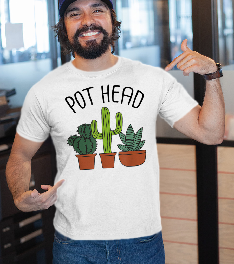 Pot Head Cactus And Succulent Lover For Gardeners T-Shirt