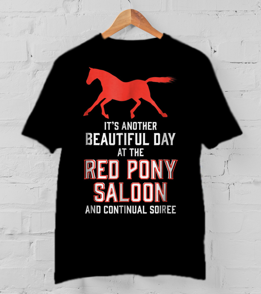 Red Pony Saloon Beautiful Day Continual Soiree T-Shirt