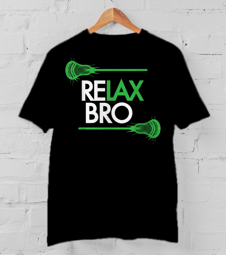 RELAX Bro Funny LaX Lacrosse Team With Lacrosse Sticks T-Shirt