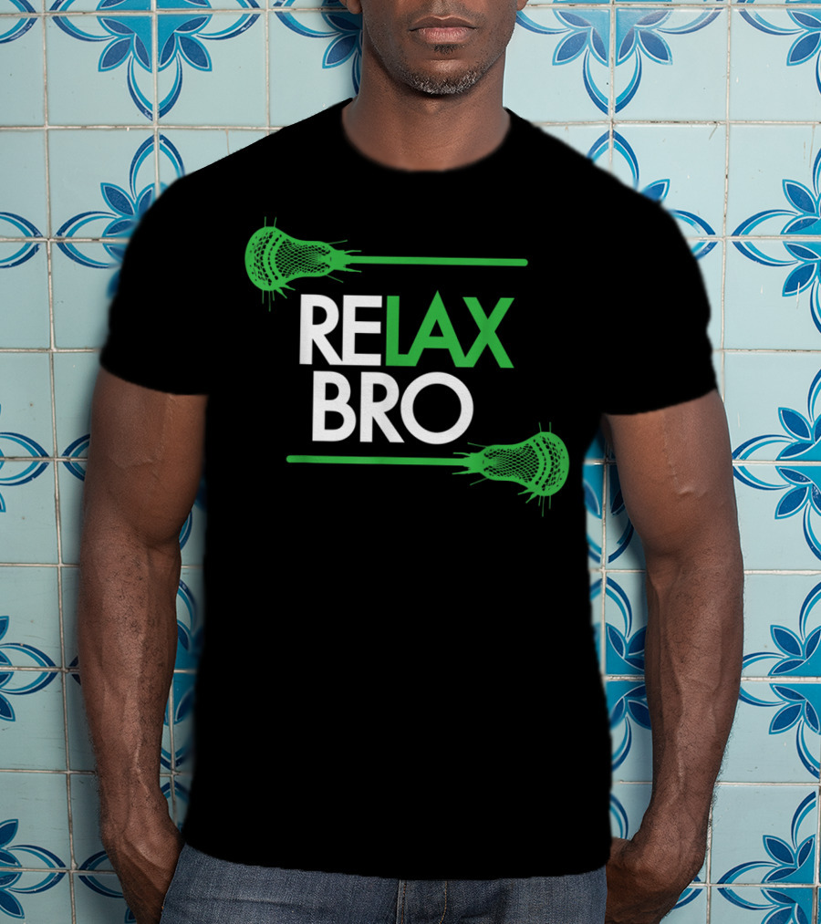 RELAX Bro Funny LaX Lacrosse Team With Lacrosse Sticks T-Shirt