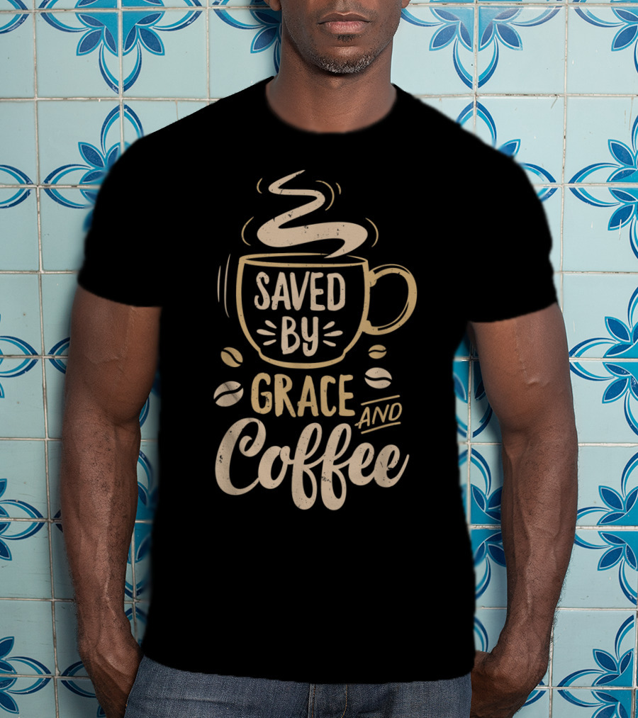 Saved By Grace And Coffee Christian Inspirational Mug T-Shirt
