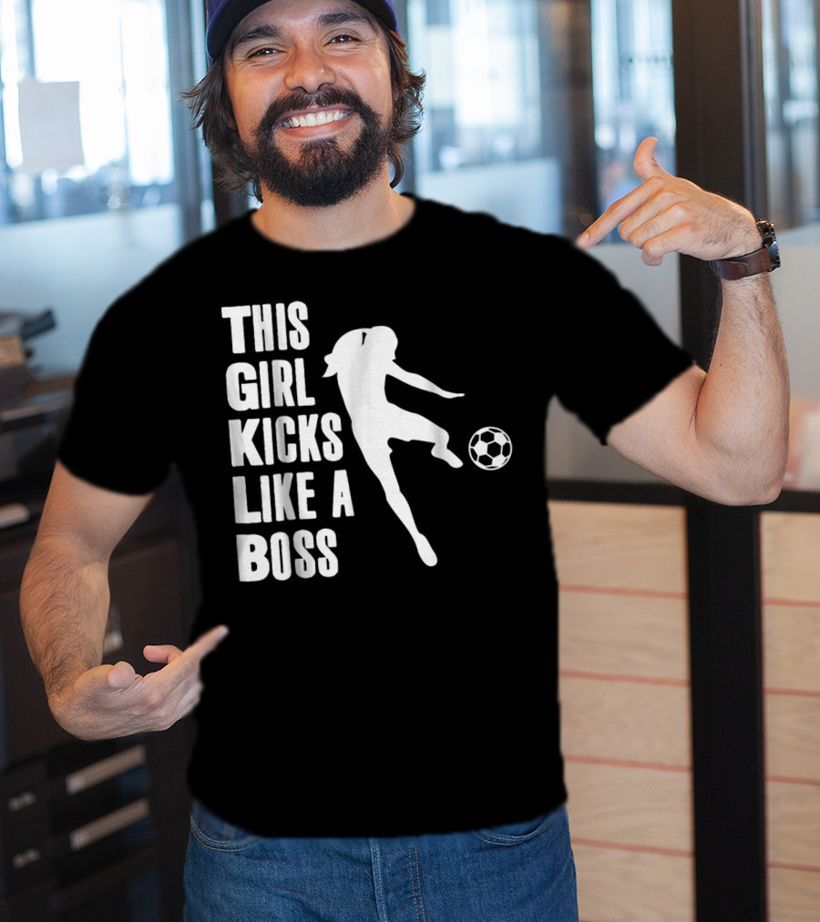 This Girl Kicks Like A Boss Soccer Player T-Shirt