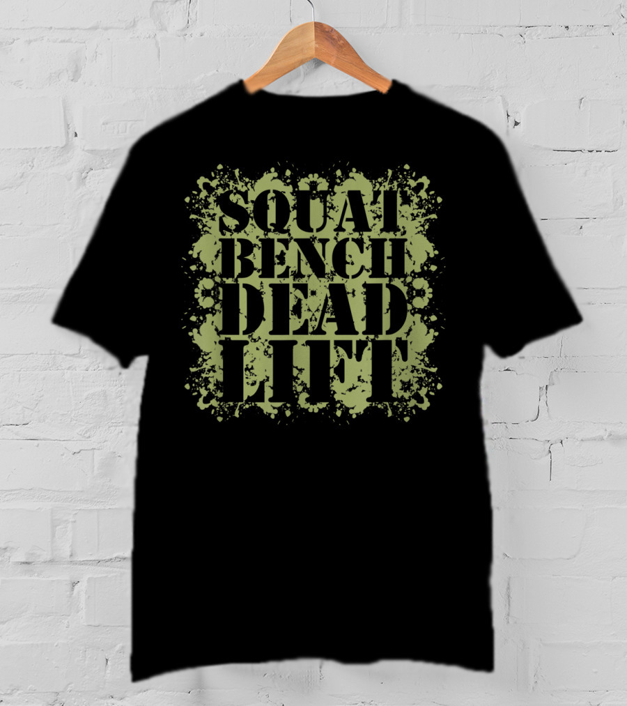 Squat Bench Deadlift Fitness Motivation Gym Workout T-Shirt