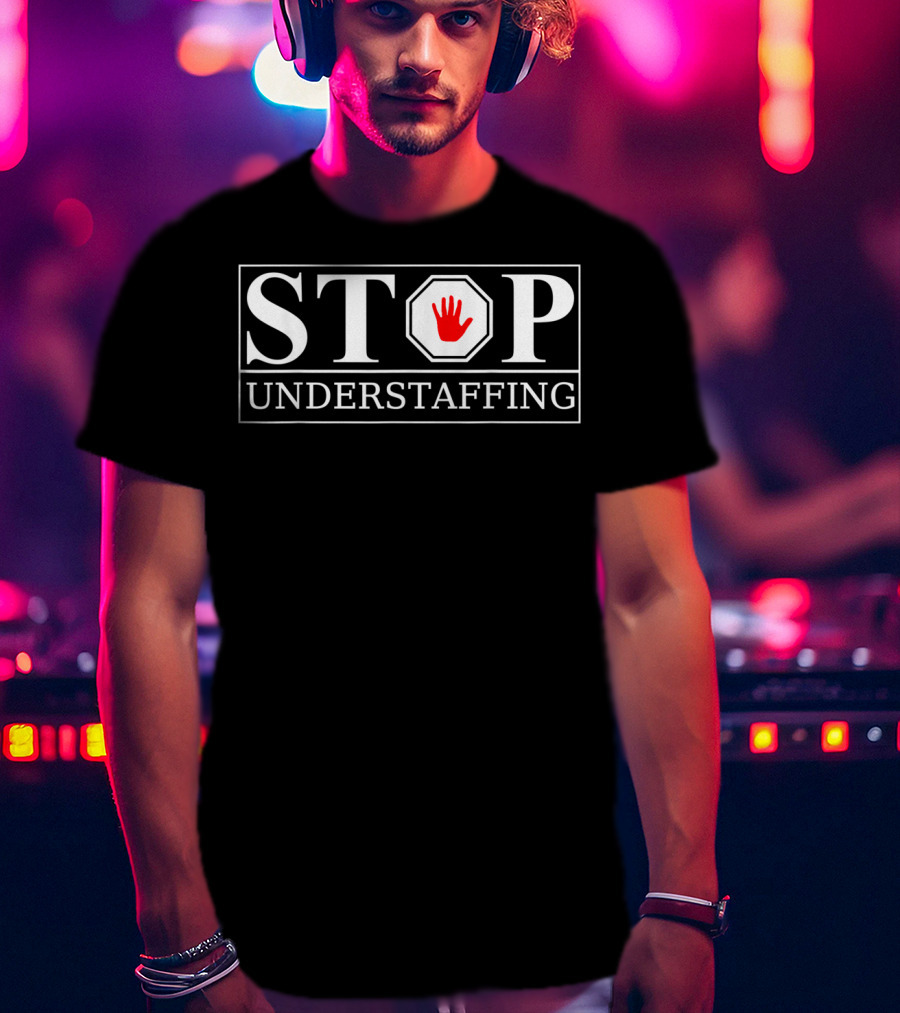 STOP Understaffing Red Hand Symbol In Octagon T-Shirt