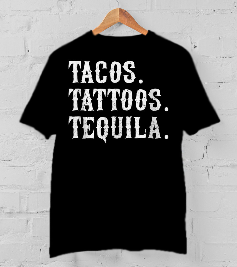 Tacos Tattoos Tequila T-Shirt