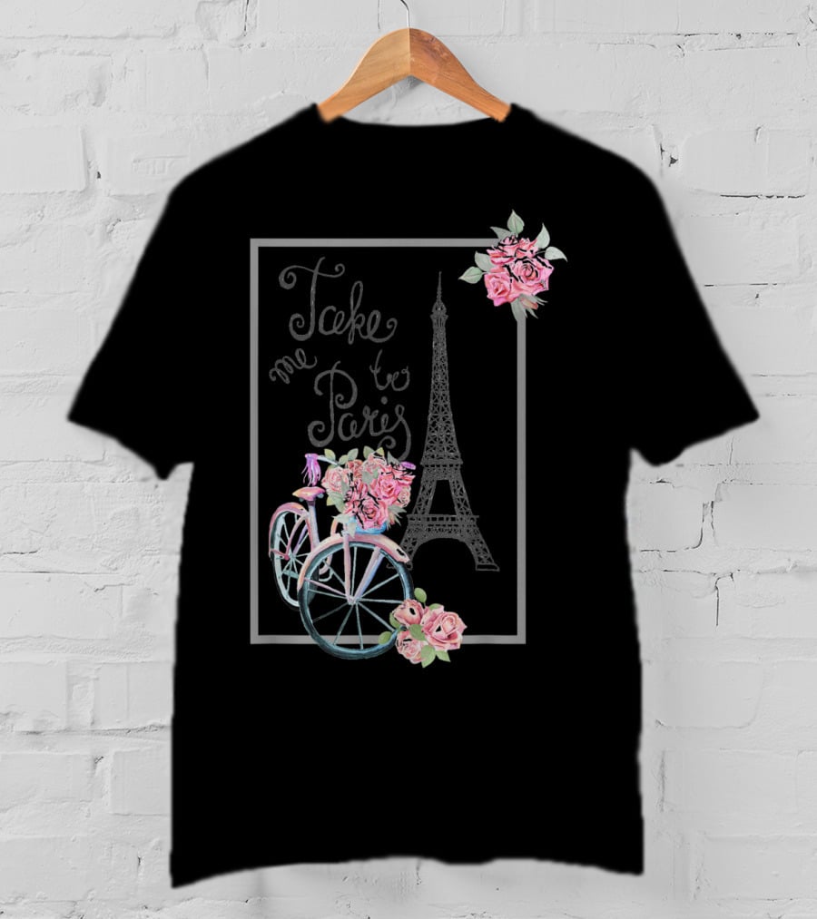 Take Me To Paris Eiffel Tower Bicycle With Roses Love Paris French T-Shirt