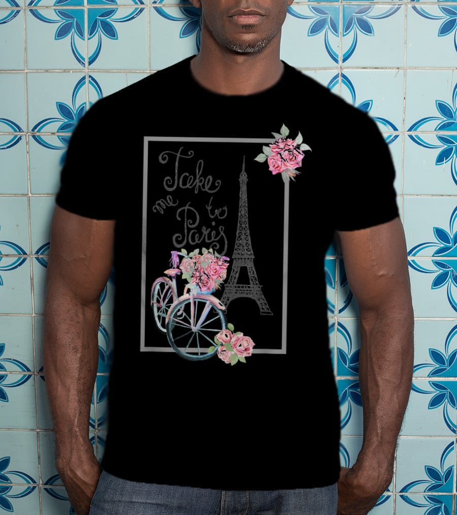 Take Me To Paris Eiffel Tower Bicycle With Roses Love Paris French T-Shirt