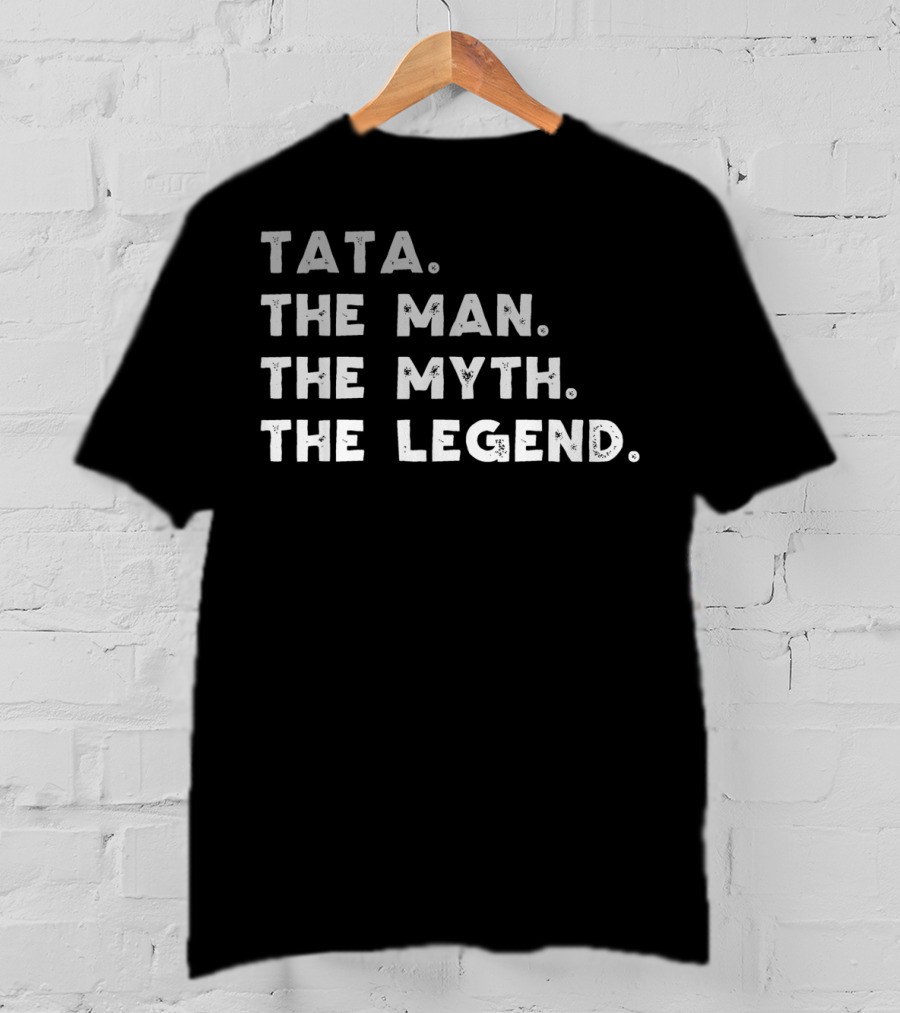 Tata The Man The Myth The Legend T-Shirt