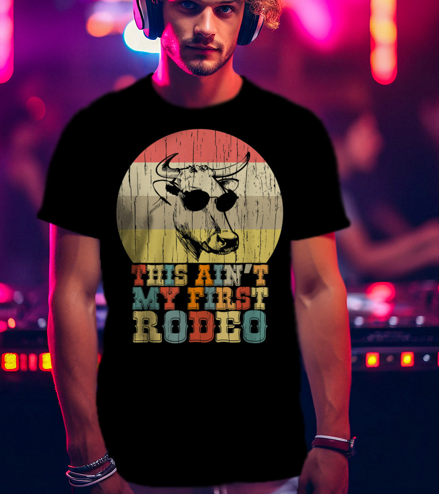 THIS AIN'T MY FIRST RODEO Retro Cow With Sunglasses T-Shirt