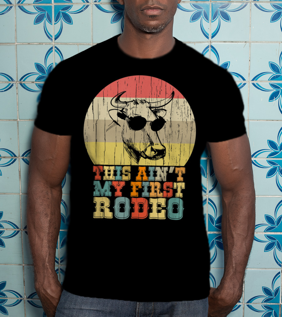 THIS AIN'T MY FIRST RODEO Retro Cow With Sunglasses T-Shirt