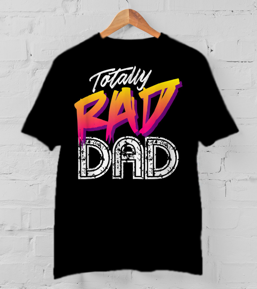 Totally Rad Dad 80s T-Shirt