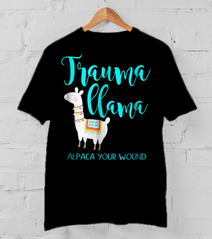 Trauma Llama Alpaca Your Wound Nurse Pun Funny ER Nurse Alpa T-Shirt