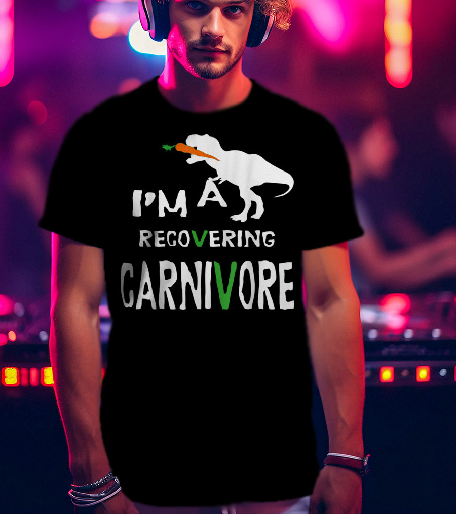 I'm A Recovering Carnivore Funny Dinosaur Vegan Vegetarian Carrot T-Shirt