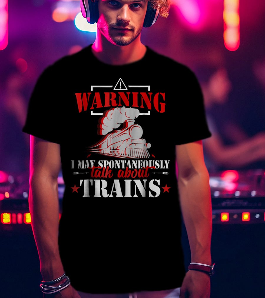 WARNING I May Spontaneously Talk About Trains Locomotive Graphic Red T-Shirt