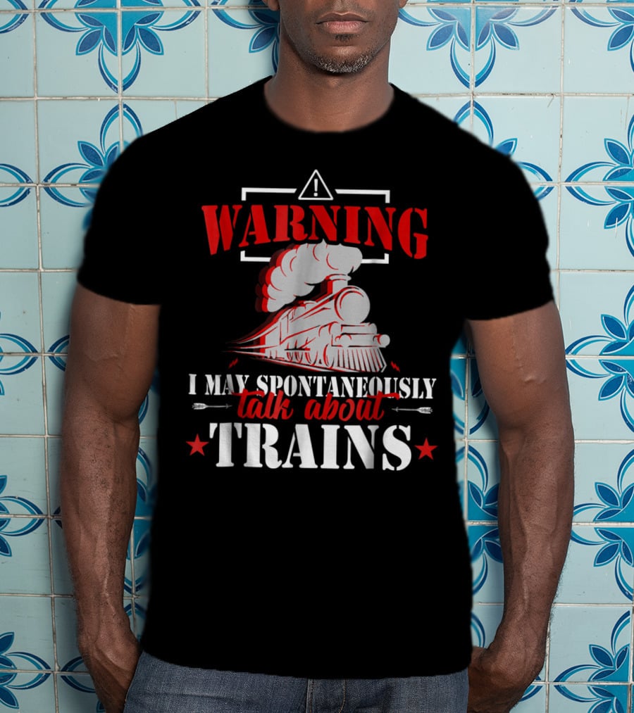 WARNING I May Spontaneously Talk About Trains Locomotive Graphic Red T-Shirt