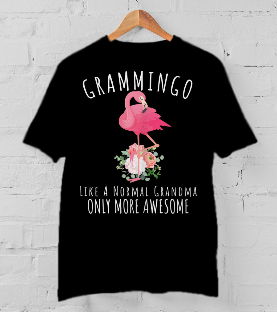 Grammingo Like A Normal Grandma Only More Awesome Flamingo Flowers T-Shirt