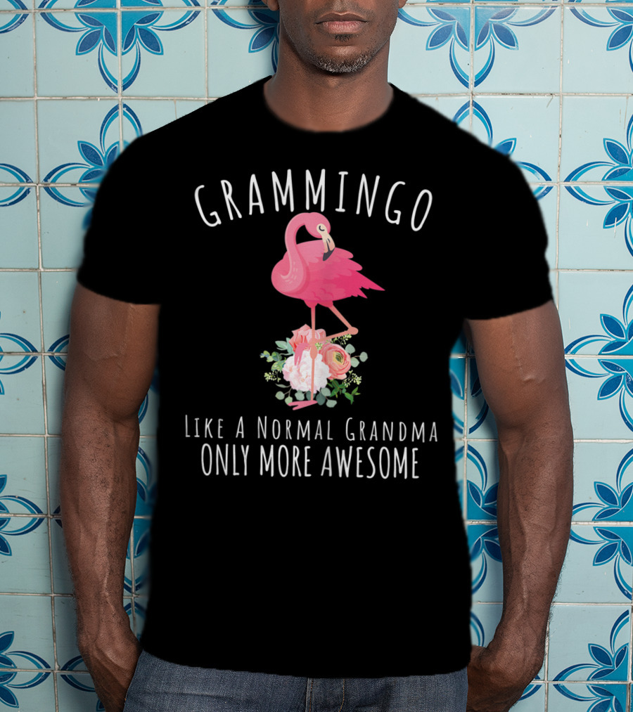 Grammingo Like A Normal Grandma Only More Awesome Flamingo Flowers T-Shirt