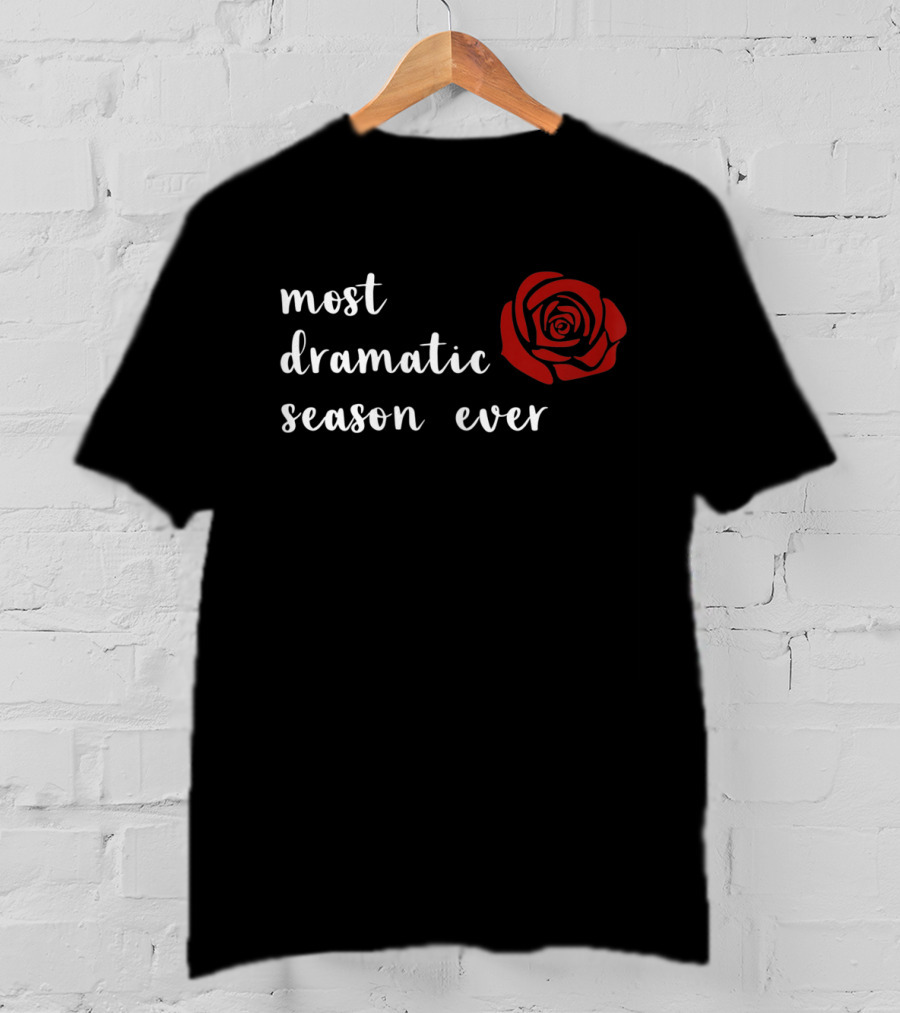 Most Dramatic Season Ever Bachelorette Rose T-Shirt