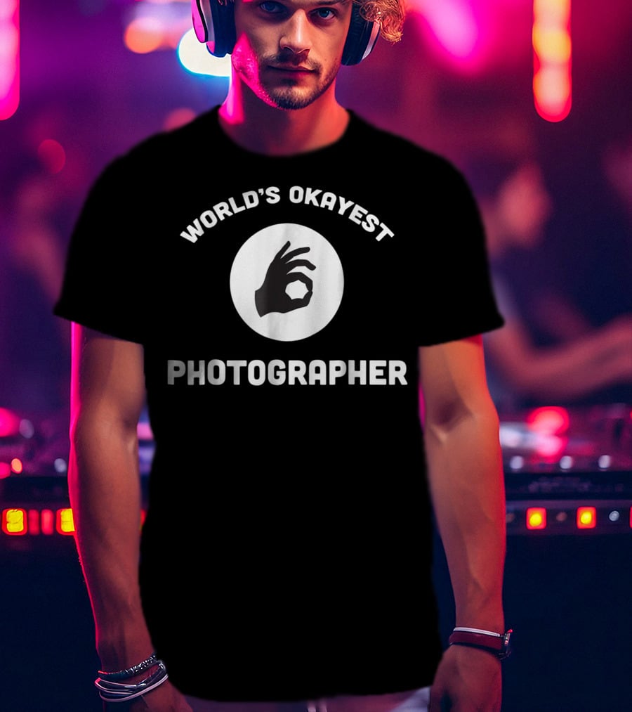 World's Okayest Photographer Camera Hand Gesture Funny Best T-Shirt