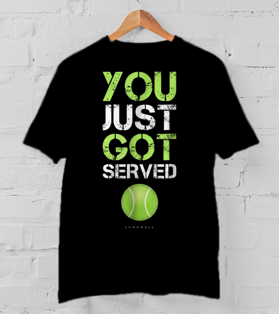 You Just Got Served Tennis Ball Lumowell T-Shirt